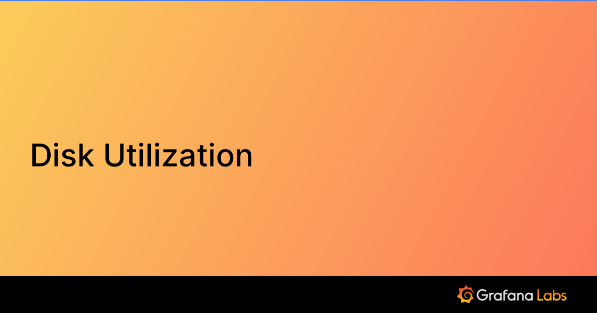 Disk Utilization Grafana Labs